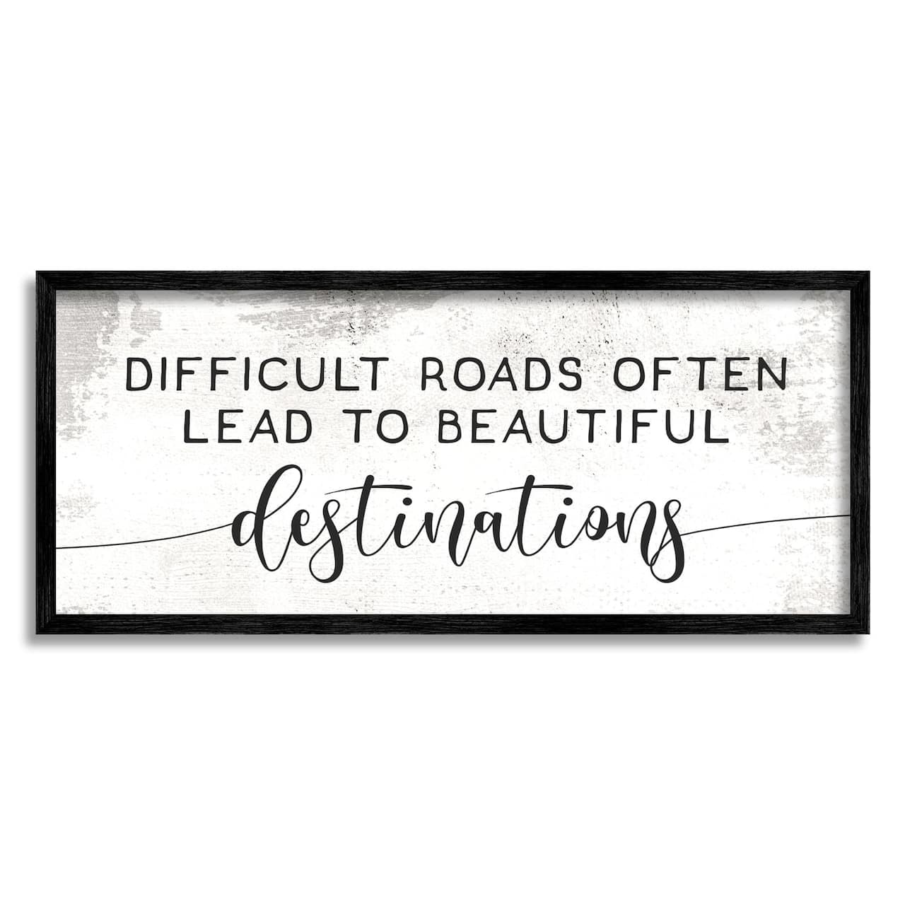 Stupell Industries Distressed Difficult Roads to Beautiful Destinations Motivational Quote Framed Wall Art